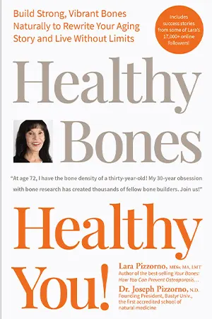 Healthy Bones, Healthy You! (by Lara Pizzorno and Joseph Pizzorno)